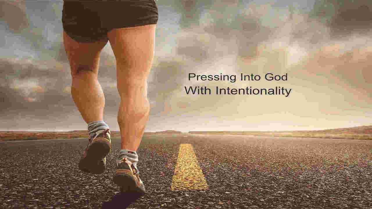 Read more about the article Pressing Into God With Intentionality